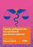 Okładka książki Opieka pielęgniarska na oddziałach psychiatrii sądowej