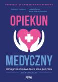 Okładka książki Opiekun medyczny. Umiejętności zawodowe krok po kroku. Zbiór checklist