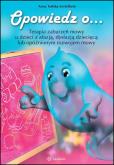 Okładka książki Opowiedz o... Terapia zaburzeń mowy u dzieci z afazją dysfazją dziecięcą lub opóźnionym rozwojem mowy