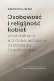 Okładka książki Osobowość i religijność kobiet w kontekście ich doświadczenia osobistego i społecznego