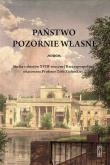 Okładka książki Państwo pozornie własne. Studia z dziejów XVIII-wiecznej Rzeczypospolitej ofiarowane Profesor Zofii Zielińskiej
