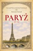 Okładka książki Paryż 1900–1950. Literacki przewodnik dla podróżnych