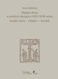 Okładka książki Pasyjne zbiory w polskich edycjach z XVII i XVIII wieku Snopki mirry — różańce — koronki
