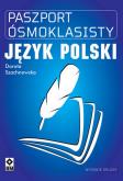 Paszport ósmoklasisty. Język polski wyd. 2025. Autor: Szachnowska Dorota. Dobreksiazki.pl Okładka książki Paszport ósmoklasisty. Język polski wyd. 2025