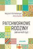Okładka książki Patchworkowe rodziny. Jak w nich żyć wyd. 2025