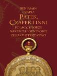 Okładka książki Patek, Czapek i inni. Polacy, którzy nakręcali genewskie zegarmistrzostwo