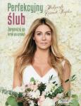 Okładka książki Perfekcyjny ślub Zorganizuj go krok po kroku - uszkodzone