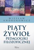 Okładka książki Piąty żywioł pedagogiki filozoficznej
