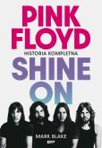 Okładka książki Pink Floyd Shine On. Historia kompletna