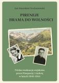 Okładka książki Pireneje – brama do wolności. Polska ewakuacja wojskowa przez Hiszpanię i Andorę w latach 1940–1944