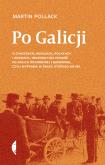 Okładka książki Po Galicji. O chasydach, Hucułach, Polakach i Rusinach. Imaginacyjna podróż po Galicji Wschodniej i Bukowinie, czyli wyprawa w świat, którego nie ma wyd. 4