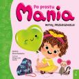 Okładka książki Po prostu Mania Witaj przedszkole