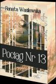 Okładka książki Pociąg nr 13  (barwione brzegi)