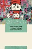 Okładka książki Pokolenie Alfa i media cyfrowe. Teoria i rzeczywistość. Dziennikarstwo, media i komunikacja społeczna