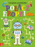 Okładka książki Połącz kropki. Łamigłówki przedszkolaka od 5 lat