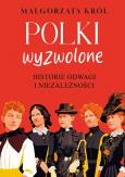 Okładka książki Polki wyzwolone. Historie odwagi i niezależności