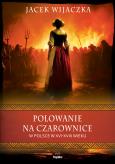Okładka książki Polowanie na czarownice w Polsce w XVI–XVIII wieku