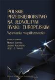 Okładka książki Polskie przedsiębiorstwo na jednolitym rynku europejskim. Wyzwania współczesności