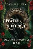 Okładka książki Pomiędzy światami T.1 Przebudzenie animaga