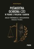 Okładka książki Pośmiertna ochrona czci w prawie cywilnym i karnym. Analiza porównawcza z uwzględnieniem regulacji polskiej