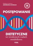 Okładka książki Postępowanie dietetyczne we wrodzonych wadach metabolizmu