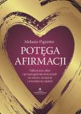 Okładka książki Potęga afirmacji.  Odkryj moc słów i przeprogramuj swój umysł na sukces, szczęście i wewnętrzny spokój