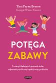 Okładka książki Potęga zabawy. 7 strategii budujących pewność siebie, odporność psychiczną i spokój twojego dziecka