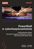 Okładka książki PowerShell w cyberbezpieczeństwie. Automatyzacja zadań, tworzenie skryptów, hakowanie i obrona. Red Team kontra Blue Team