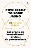 Okładka książki Powiedzmy to sobie jasno. Jak prosto się komunikować, by dojść do porozumienia