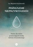 Okładka książki Pożegnanie nieprzywitanych. Pomoc dla rodzin przeżywających stratę dziecka nienarodzonego
