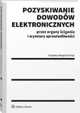 Okładka książki Pozyskiwanie dowodów elektronicznych przez organy ścigania i wymiaru sprawiedliwości