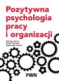 Okładka książki Pozytywna psychologia pracy i organizacji