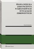 Okładka książki Prawa dziecka jako pacjenta w kryzysowych sytuacjach zdrowotnych