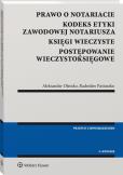 Okładka książki Prawo o notariacie. Kodeks Etyki Zawodowej Notariusza. Księgi wieczyste. Postępowanie wieczystoksięgowe. Wybór i opracowanie