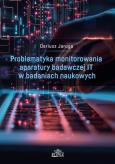 Okładka książki Problematyka monitorowania aparatury badawczej IT w badanich naukowych