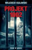 Okładka książki Projekt 1002. Cienie w mroku