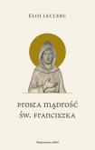 Okładka książki Prosta mądrość św. Franciszka