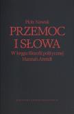 Okładka książki Przemoc i słowa. W kręgu filozofii politycznej Hannah Arendt wyd. 2