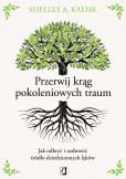 Okładka książki Przerwij krąg pokoleniowych traum. Jak odkryć i uzdrowić źródło dziedziczonych lęków