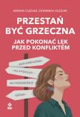 Okładka książki Przestań być grzeczna. Jak pokonać lęk przed...