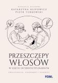 Okładka książki Przeszczepy włosów w ujęciu interdyscyplinarnym. Kwalifikacja, standardy i techniki