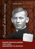 Okładka książki Przeszedł dobrze czyniąc. Ksiądz Leon Kulasiński..