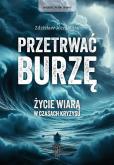 Okładka książki Przetrwać burzę. Życie wiarą w czasach kryzysu