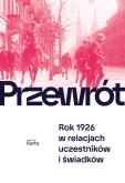 Okładka książki Przewrót. Rok 1926 w relacjach uczestników i świadków