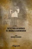 Przyczynek do biografii ks. Michała Czajkowskiego. Autor: Zbigniew Czajkowski - Dębczyński. Dobreksiazki.pl Okładka książki Przyczynek do biografii ks. Michała Czajkowskiego