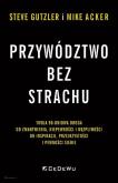 Okładka książki Przywództwo bez strachu. . Twoja 90-dniowa droga..
