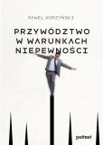 Okładka książki Przywództwo w warunkach niepewności