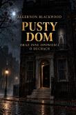 Okładka książki Pusty dom oraz inne opowieści o duchach