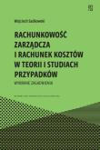Okładka książki Rachunkowość zarządcza i rachunek kosztów w teorii i studiach przypadków. Wybrane zagadnienia