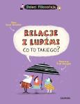 Okładka książki Relacje z ludźmi, co to takiego? Dzieci Filozofują